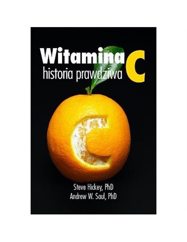 Vitamin C, historia prawdziwa - Andrew Saul, Steve Hickey